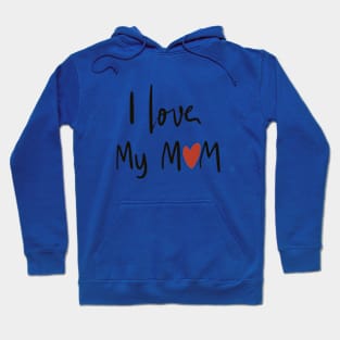 I Love my mom Hoodie